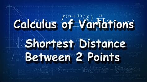 Calculus Of Variations Shortest Distance Between Points Youtube