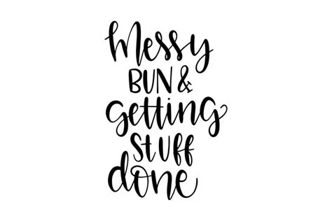 Messy Bun And Getting Stuff Done Svg Cut File