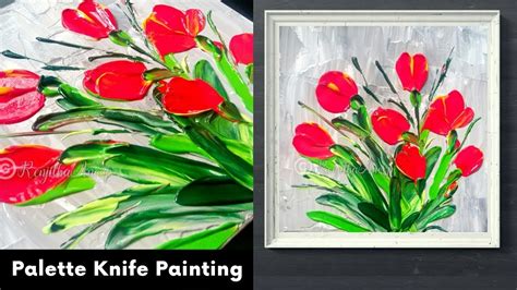 How To Paint Red Tulips Palette Knife Painting On Canvas Oddly