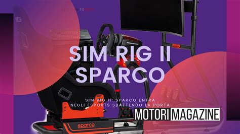 Sparco Sim Rig Ii Sparco Entra Negli Esports Con Nuovo Kit