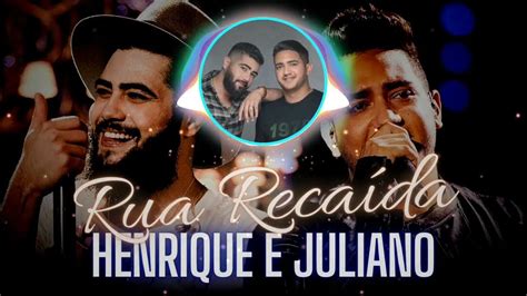 Letra Recaida Henrique E Juliano - 🎶 Henrique e Juliano - Rua Recaída 🎶 - YouTube