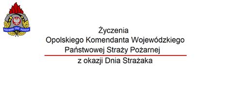 Yczenia Opolskiego Komendanta Wojew Dzkiego Psp Z Okazji Dnia Stra Aka