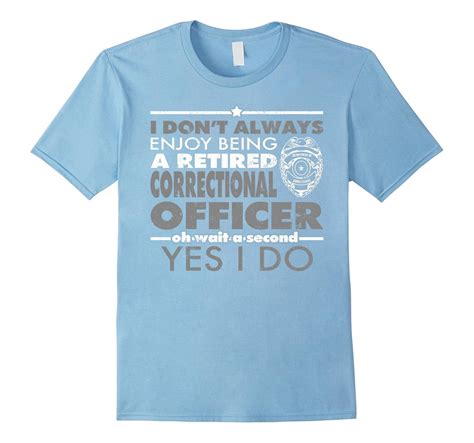 Retired Correctional Officer Ts Correction Officer Shirt Td Theteejob