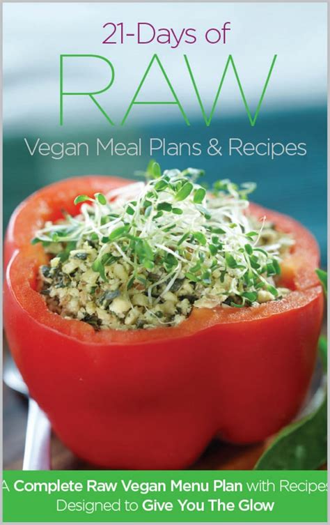 21 Days Of Raw Vegan Recipe Menu Plans And Recipes A Complete Raw Vegan Meal Plan With Recipes