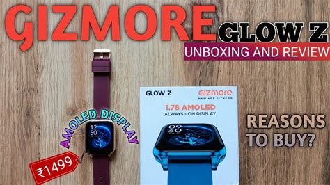 Gizmore Glow Z Smartwatch Unboxing And Review Amoled Display Best