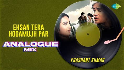 Ehsan Tera Hoga Mujh Par Analogue Mix Prashant Kumar Junglee Old