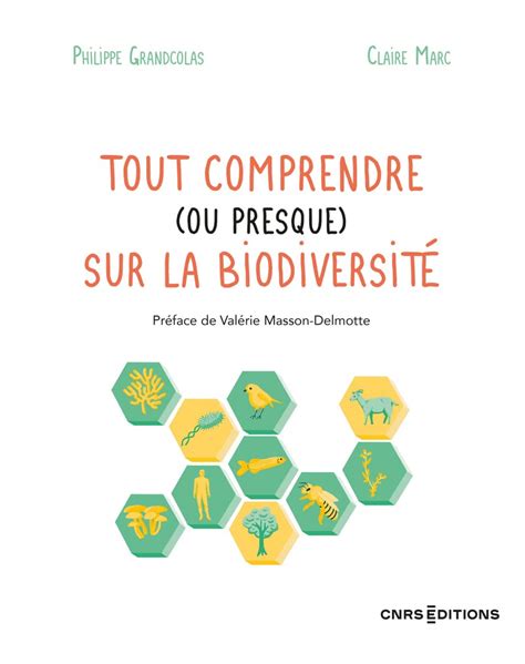 Tout comprendre ou presque sur la biodiversité Grandcolas Philippe