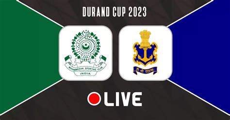 Durand Cup 2023 Mohammedan Sc Vs Indian Navy Live Updates