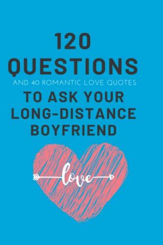 120 Questions And 40 Romantic Quotes To Ask Your Long Distance