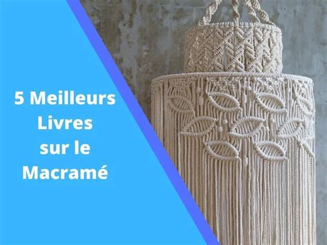 les 5 meilleurs livres sur le macramé en 2024