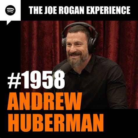 #1958 - Andrew Huberman – The Joe Rogan Experience – Podcast – Podtail