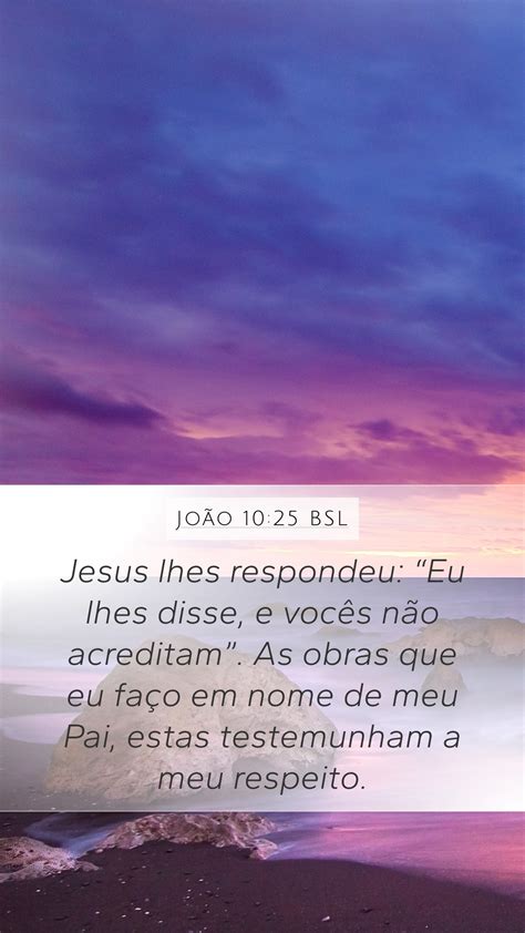 João 10 25 BSL Mobile Phone Wallpaper Jesus lhes respondeu Eu lhes