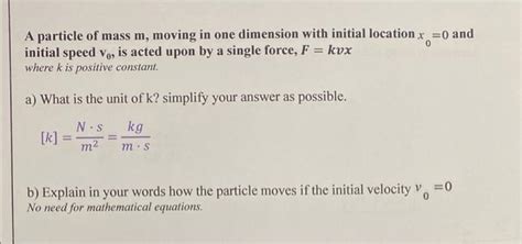 Solved 0 A Particle Of Mass M Moving In One Dimension With