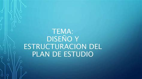 diseño y estructuración del plan de estudio PPT