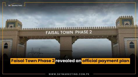 Faisal Town Phase Revealed An Official Payment Plan Sky Marketing