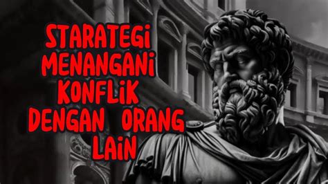 Menguak 9 Strategi Stoik Yang Efektif Dalam Menangani Konflik Antar