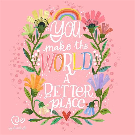 You Make The World A Better Place Illustration Quotes Cute Quotes Encouragement Quotes