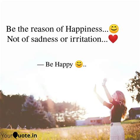 Be The Reason Of Happines Quotes Writings By Mr Be Happy