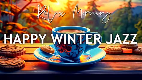 Happy Winter Jazz Relaxing Morning Coffee Music And Smooth Bossa Nova