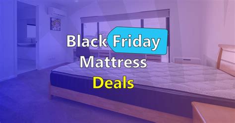 Black Friday Mattress Deals 2023 Best Mattress Advisor