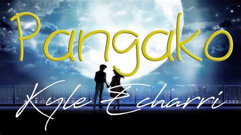 Pangako Lyrics Kyle Echarri Song Lyrics Video Youtube