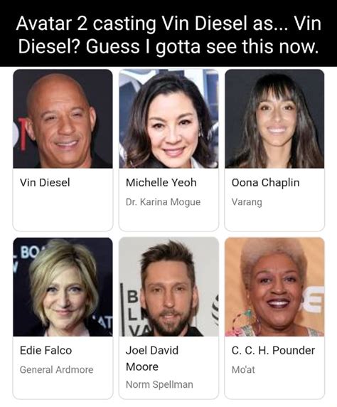 Avatar 2 casting Vin Diesel as... Vin Diesel? Guess I gotta see this now. Vin Diesel al Edie ...