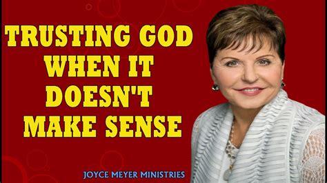 Joyce Meyer Sermons Trusting God When It Doesnt Make Sense Joyce Meyer