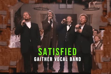 Classic Hymn Satisfied Performed By Gaither Vocal Band