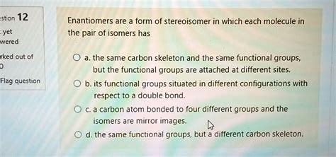 Solved Enantiomers Are A Form Of Stereoisomer In Which Each Molecule