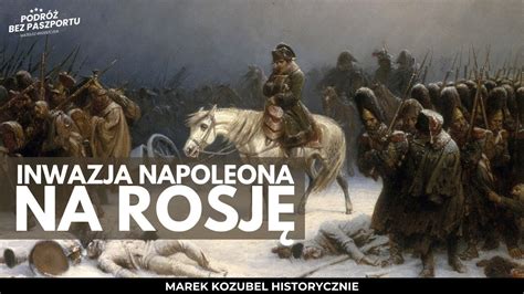 Inwazja Napoleona na Rosję 1812 Audycja historyczna Marek Kozubel x