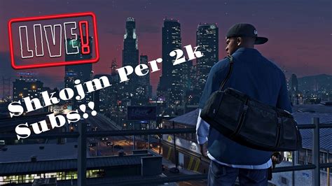 Live Gta Bashk Me Juve Sonte Neja E Fort Shkojm Per K Subs Youtube