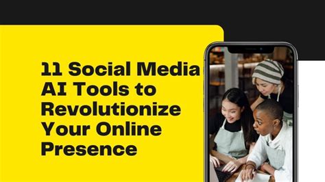 11 Social Media Ai Tools To Revolutionize Your Online Presence