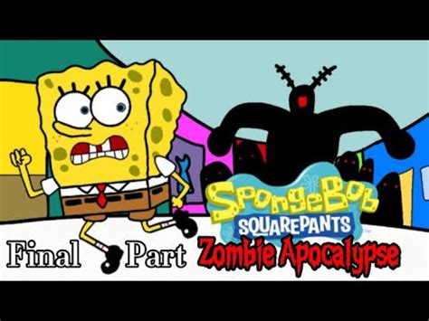 SpongeBob Zombie Apocalypse Part 3 Final Chapter YouTube