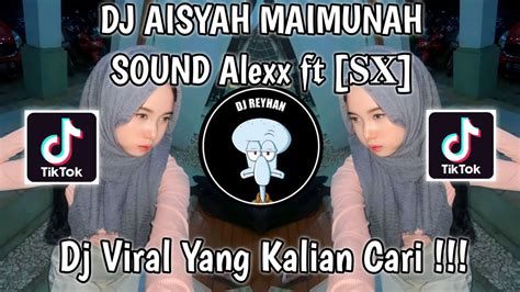 DJ AISYAH MAIMUNAH MAIN MUSIK DJ SOUND Alexx 𝖋𝖙 𝐒𝐗 VIRAL TIK TOK