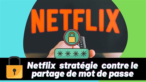 Netflix Lance Une Nouvelle Strat Gie Pour Lutter Contre Le Partage De