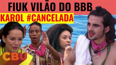 Fiuk É O VilÃo Do Bbb 21 Karol Cancelada Lumena Sensata Juliette