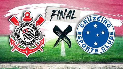 Corinthians X Cruzeiro Saiba Onde Assistir Ao Vivo A Final Ssima Da