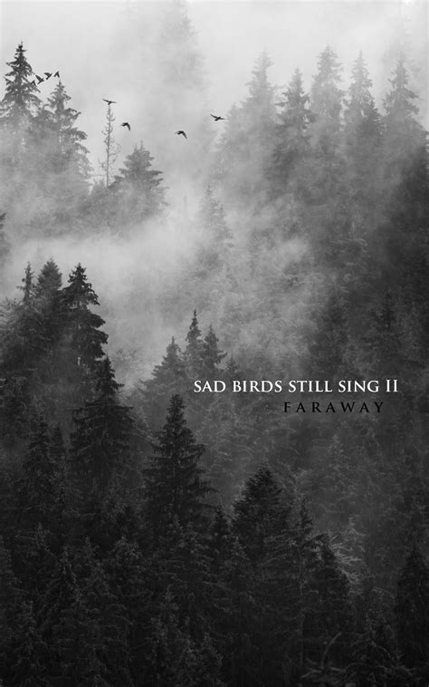 Sad Birds Still Sing By Faraway Goodreads