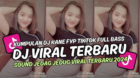 Dj Campuran Tik Tok Viral 2024 Full Bass Jedag Jedug Yang Bisa Di