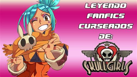 Leyendo Fanfics Curseados SKULLGIRLS PARTE 2 YouTube