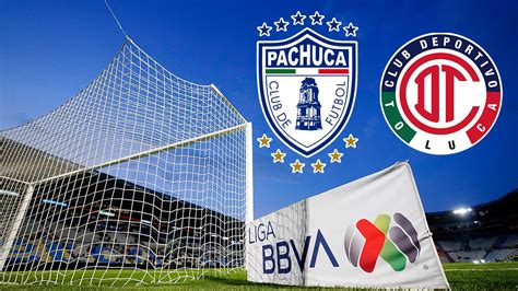 Pachuca Vs Toluca En Vivo Dónde Ver Hoy En Tv Online Y Hora Final