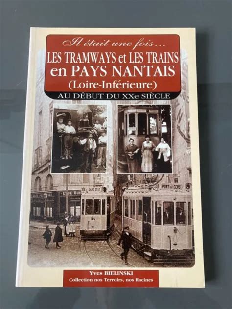 Livre Trains Les Tramways Et Les Trains En Pays Nantais Debut Xx Me