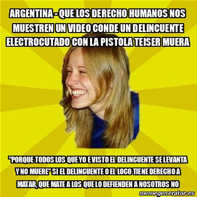 Meme Trologirl Argentina Que Los Derecho Humanos Nos Muestren Un