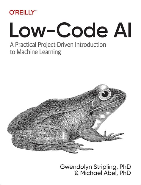 Low Code Ai A Practical Project Driven Introduction To