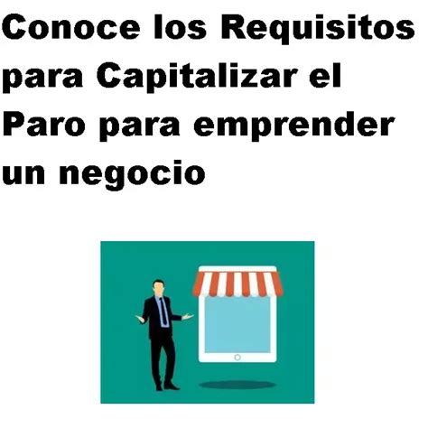 Requisitos Para Capitalizar El Paro Para Emprender Un Negocio 2024