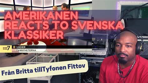 Amerikanen Reacts To Viral Svenska Klassiker Från Britta Till Tyfonen Fittov Youtube