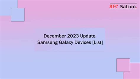 December 2023 Update Available For These Samsung Galaxy Devices List Sfc Nation