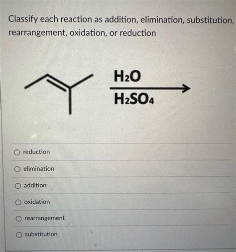 [solved] Classify Each Reaction As Addition Elimination