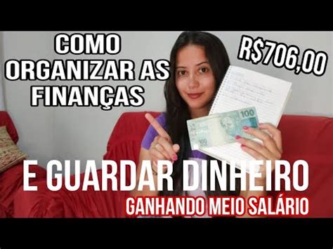 Como Organizar As Finan As E Guardar Dinheiro Ganhando Meio Sal Rio