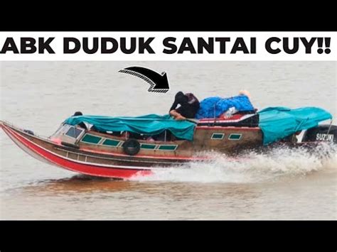 Abk Speed Boat Duduk Diatas Saat Melaju Kencang Mantap Youtube